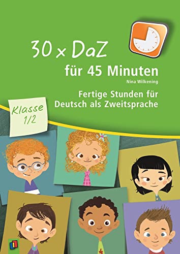 30 x DaZ für 45 Minuten – Klasse 1/2: Fertige Stunden für Deutsch als Zweitsprache